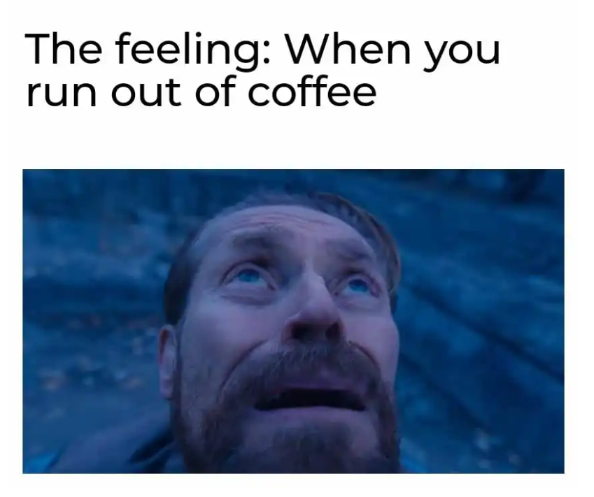 when you run out of coffee tax season meme