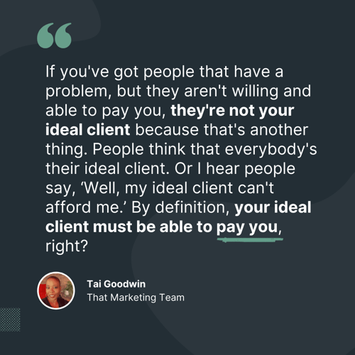 your ideal client must be able to pay you