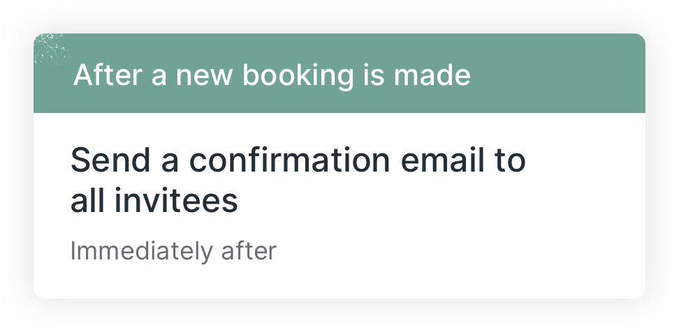 Send confirmations after the booking is made.